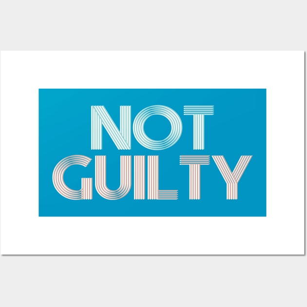 NOT GUILTY Wall Art by ericamhf86